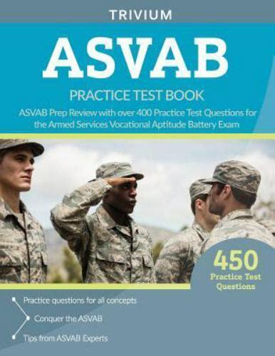Asvab Practice Test Book Asvab Prep Review With Over 400 Practice Test Questions For The Armed Services Vocational Aptitude Battery Exam By Trivium Military Exam Prep Team 2017 Trade Paperback For