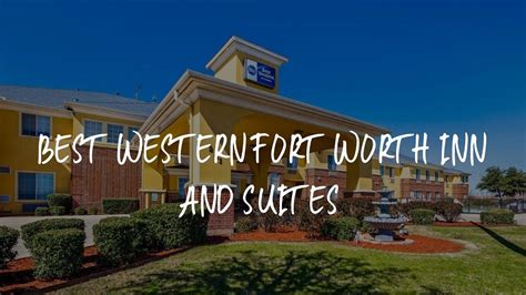 Best Western Fort Worth Inn And Suites Review Fort Worth United