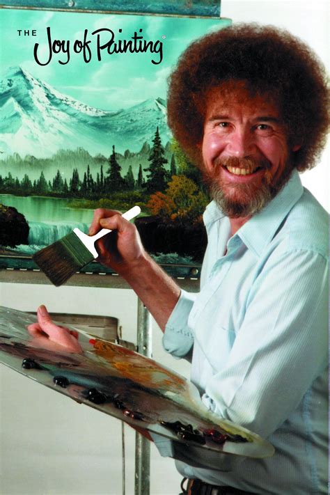 The Joy Of Painting Created And Hosted By Bob Ross Ran From January 11 1983 To May 17 1994 No Mistakes Just Happy Accidents And Happy Little Trees